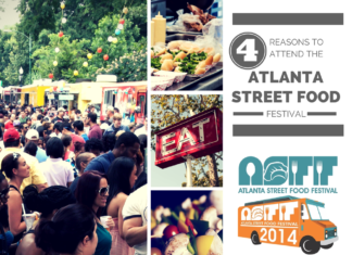Atlanta, GA: Four Reasons You Should Attend the 2014 Atlanta Street Food Festival